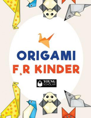 Könyv Origami f, r Kinder Young Scholar
