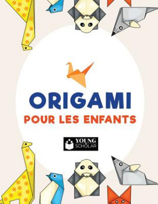 Könyv Origami pour les enfants Young Scholar