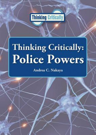 Knjiga Thinking Critically: Police Powers Andrea Nakaya