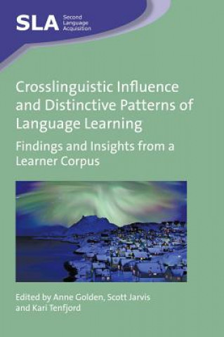 Kniha Crosslinguistic Influence and Distinctive Patterns of Language Learning Anne Golden