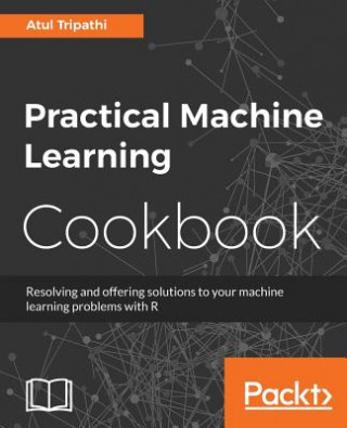 Kniha Practical Machine Learning Cookbook Atul Tripathi
