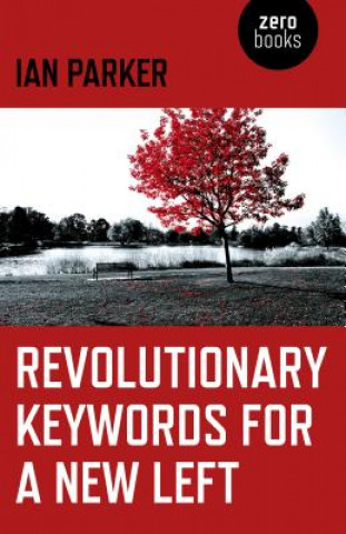Knjiga Revolutionary Keywords for a New Left Ian Parker