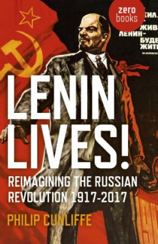 Βιβλίο Lenin Lives! Philip Cunliffe