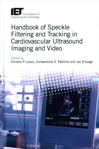 Book Handbook of Speckle Filtering and Tracking in Cardiovascular Ultrasound Imaging and Video Christos P. Loizou