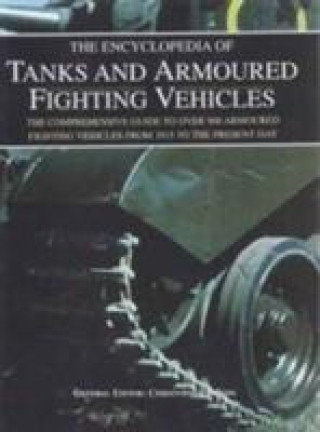 Carte Encyclopedia of Tanks and Armoured Fighting Vehicles Christopher F. Foss