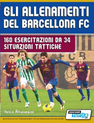 Książka Gli allenamenti del BARCELLONA FC - 160 esercitazioni da 34 situazioni tattiche Terzis Athanasios