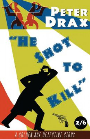 Książka He Shot to Kill Peter Drax