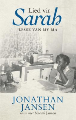 Kniha Lied Vir Sarah: Lesse Van My Ma Jonathan Jansen