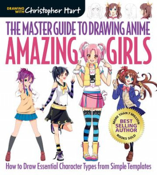 Książka Master Guide to Drawing Anime: Amazing Girls Christopher Hart