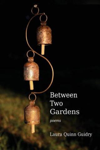 Книга Between Two Gardens Laura Quinn Guidry