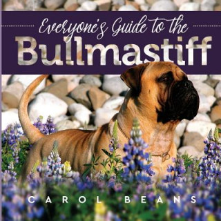 Kniha Everyone's Guide to the Bullmastiff Carol Beans