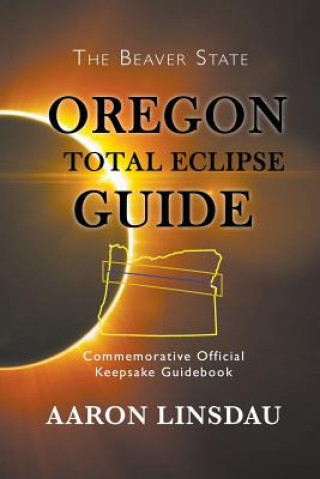 Kniha Oregon Total Eclipse Guide Aaron Linsdau