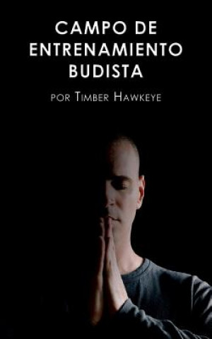 Kniha Campo de Entrenamiento Budista Timber Hawkeye