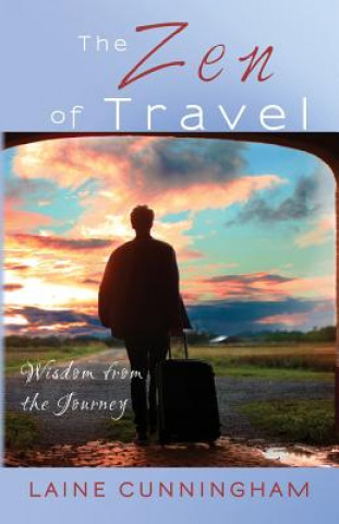 Könyv Zen of Travel Laine Cunningham