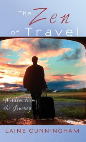 Kniha Zen of Travel Laine Cunningham