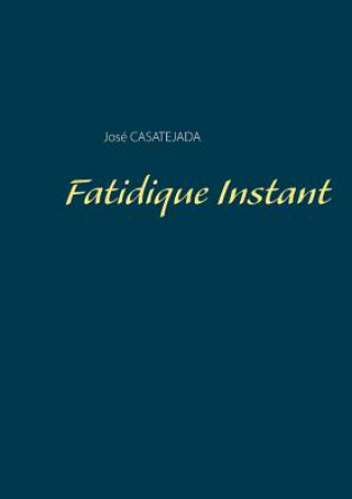 Könyv Fatidique Instant Jose Casatejada