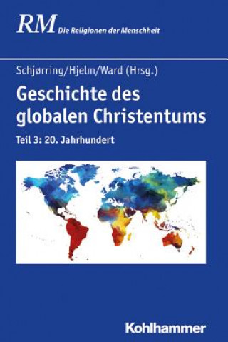 Könyv Geschichte des globalen Christentums 03 Jens Holger Schj?rring