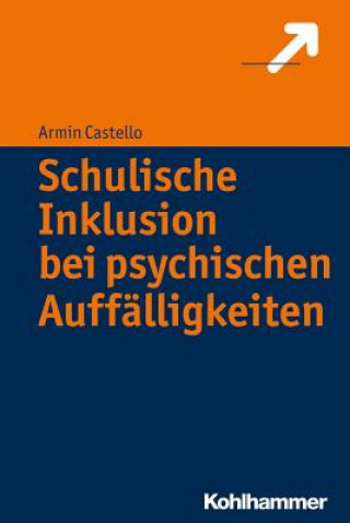 Kniha Schulische Inklusion bei psychischen Auffälligkeiten Armin Castello