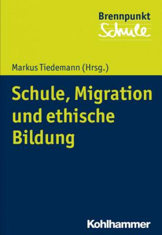 Kniha Schule, Migration und ethische Bildung Markus Tiedemann