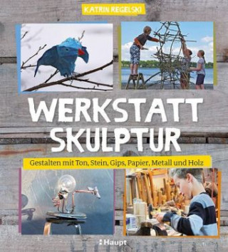 Knjiga Werkstatt Skulptur Katrin Regelski