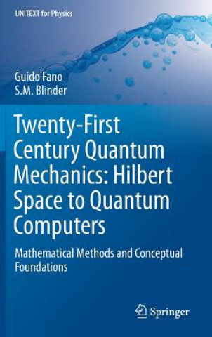 Kniha Twenty-First Century Quantum Mechanics: Hilbert Space to Quantum Computers Guido Fano