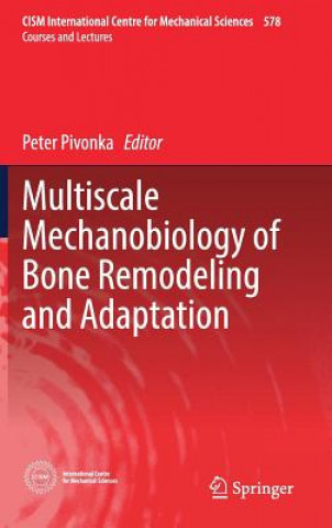 Kniha Multiscale Mechanobiology of Bone Remodeling and Adaptation Peter Pivonka