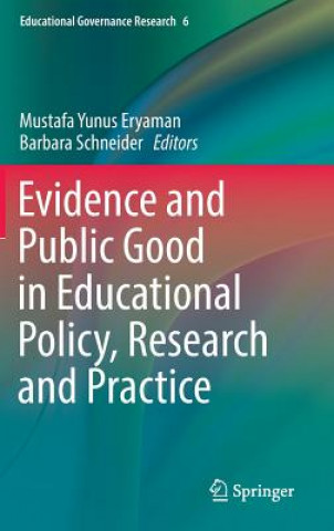 Kniha Evidence and Public Good in Educational Policy, Research and Practice Mustafa Yunus Eryaman