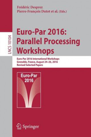 Kniha Euro-Par 2016: Parallel Processing Workshops Frédéric Desprez