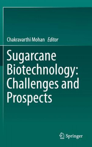 Книга Sugarcane Biotechnology: Challenges and Prospects Chakravarthi Mohan