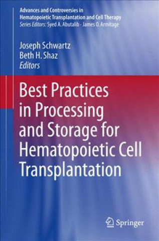Kniha Best Practices in Processing and Storage for Hematopoietic Cell Transplantation Joseph Schwartz