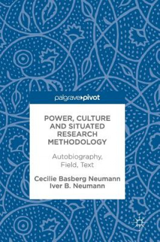 Книга Power, Culture and Situated Research Methodology Cecilie Basberg Neumann