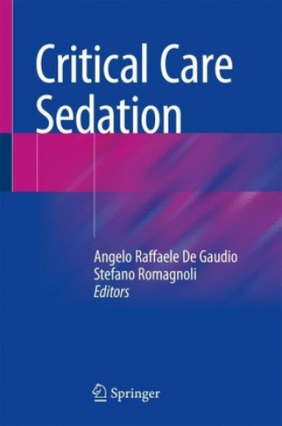 Книга Critical Care Sedation Angelo Raffaele de Gaudio