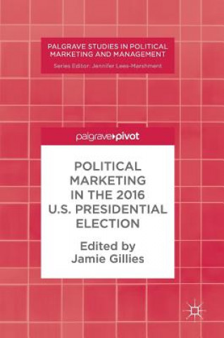 Carte Political Marketing in the 2016 U.S. Presidential Election Jamie Gillies