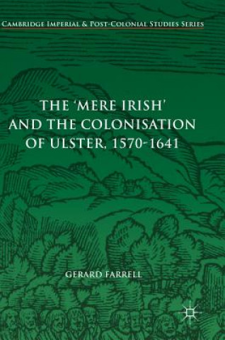 Kniha 'Mere Irish' and the Colonisation of Ulster, 1570-1641 Gerard Farrell