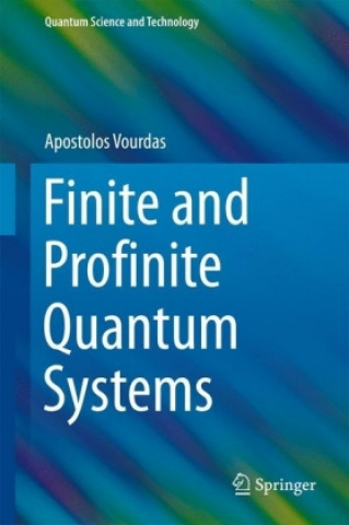 Kniha Finite and Profinite Quantum Systems Apostolos Vourdas
