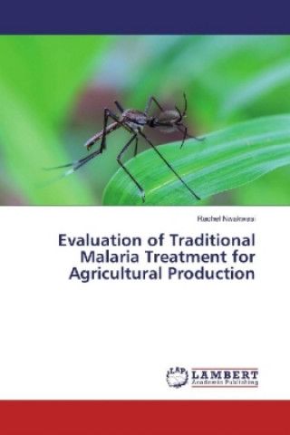 Kniha Evaluation of Traditional Malaria Treatment for Agricultural Production Rachel Nwakwasi