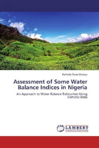 Kniha Assessment of Some Water Balance Indices in Nigeria Kehinde Musa Oladejo