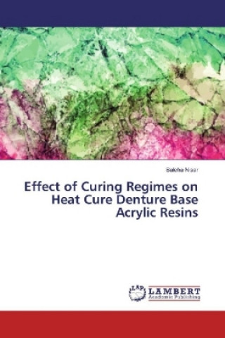 Książka Effect of Curing Regimes on Heat Cure Denture Base Acrylic Resins Saleha Nisar