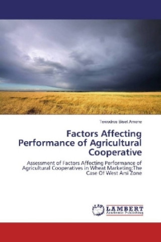 Carte Factors Affecting Performance of Agricultural Cooperative Tewodros Biset Amene