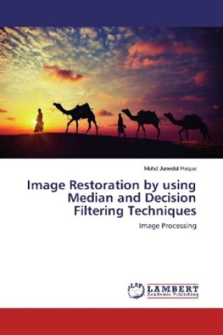 Carte Image Restoration by using Median and Decision Filtering Techniques Mohd Junedul Haque