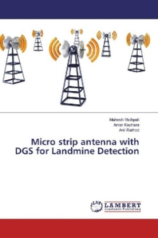 Kniha Micro strip antenna with DGS for Landmine Detection Mahesh Mathpati