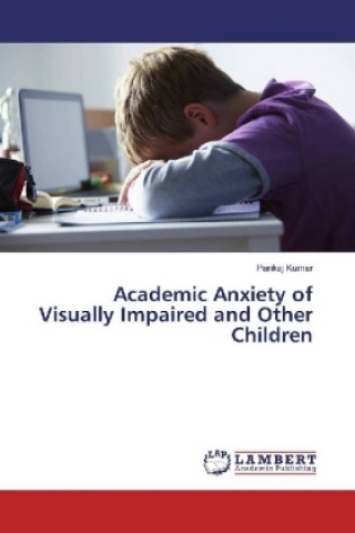 Book Academic Anxiety of Visually Impaired and Other Children Pankaj Kumar