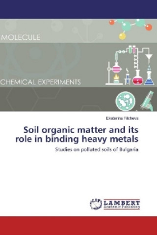 Knjiga Soil organic matter and its role in binding heavy metals Ekaterina Filcheva