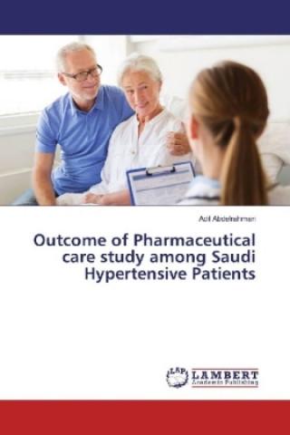 Kniha Outcome of Pharmaceutical care study among Saudi Hypertensive Patients Adil Abdelrahman