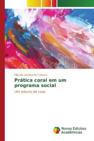 Kniha Prática coral em um programa social Cláudia Cavalcante Fonseca