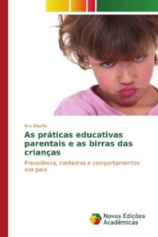 Książka As práticas educativas parentais e as birras das crianças Ana Duarte