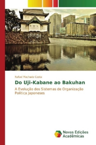 Книга Do Uji-Kabane ao Bakuhan Rafael Machado Costa