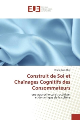 Könyv Construit de Soi et Chaînages Cognitifs des Consommateurs Byung-Joon Choi