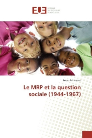 Книга Le MRP et la question sociale (1944-1967) Bruno Béthouart