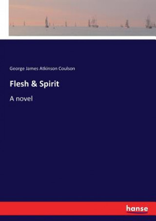 Kniha Flesh & Spirit George James Atkinson Coulson